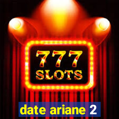 date ariane 2